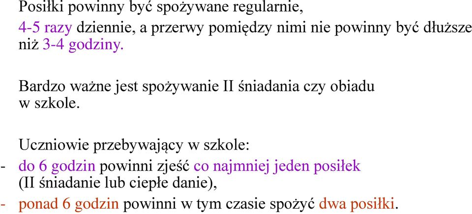 Bardzo ważne jest spożywanie II śniadania czy obiadu w szkole.