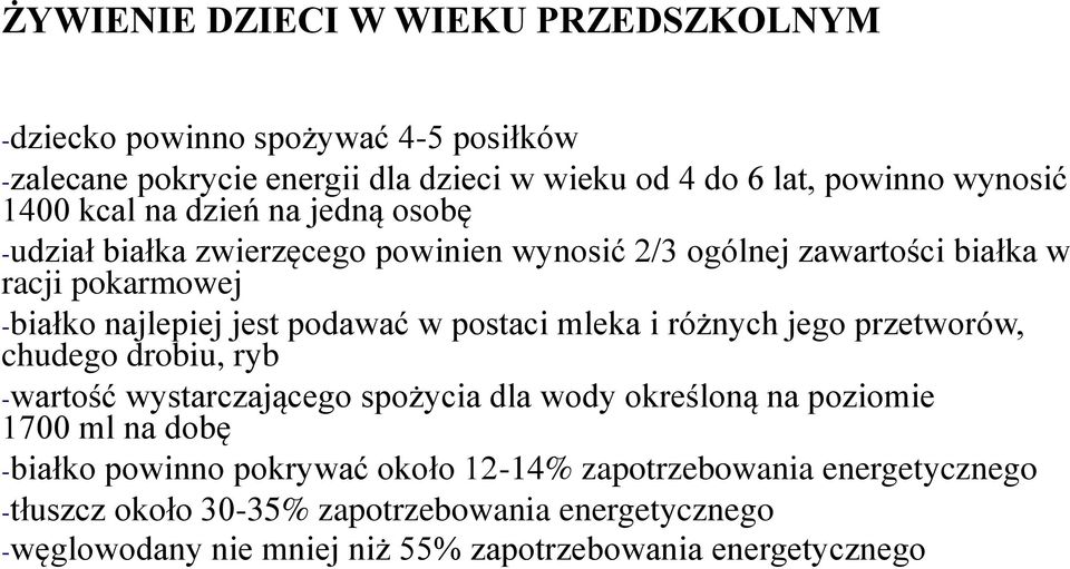 postaci mleka i różnych jego przetworów, chudego drobiu, ryb -wartość wystarczającego spożycia dla wody określoną na poziomie 1700 ml na dobę -białko powinno