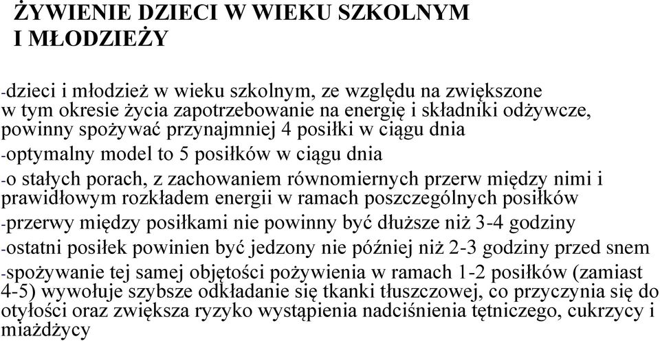 poszczególnych posiłków -przerwy między posiłkami nie powinny być dłuższe niż 3-4 godziny -ostatni posiłek powinien być jedzony nie później niż 2-3 godziny przed snem -spożywanie tej samej