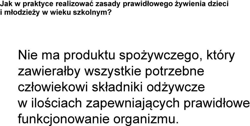 Nie ma produktu spożywczego, który zawierałby wszystkie