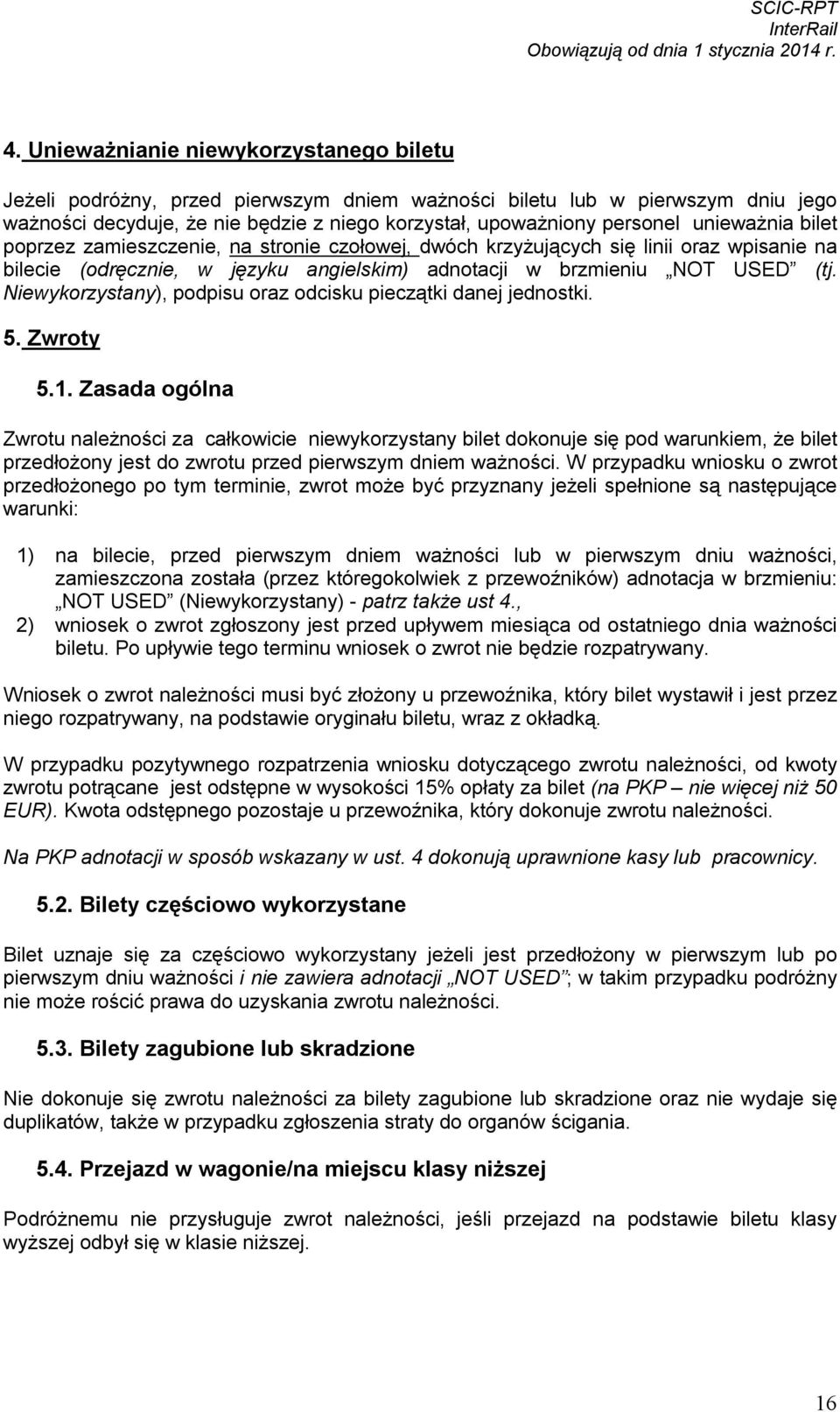 Niewykorzystany), podpisu oraz odcisku pieczątki danej jednostki. 5. Zwroty 5.1.