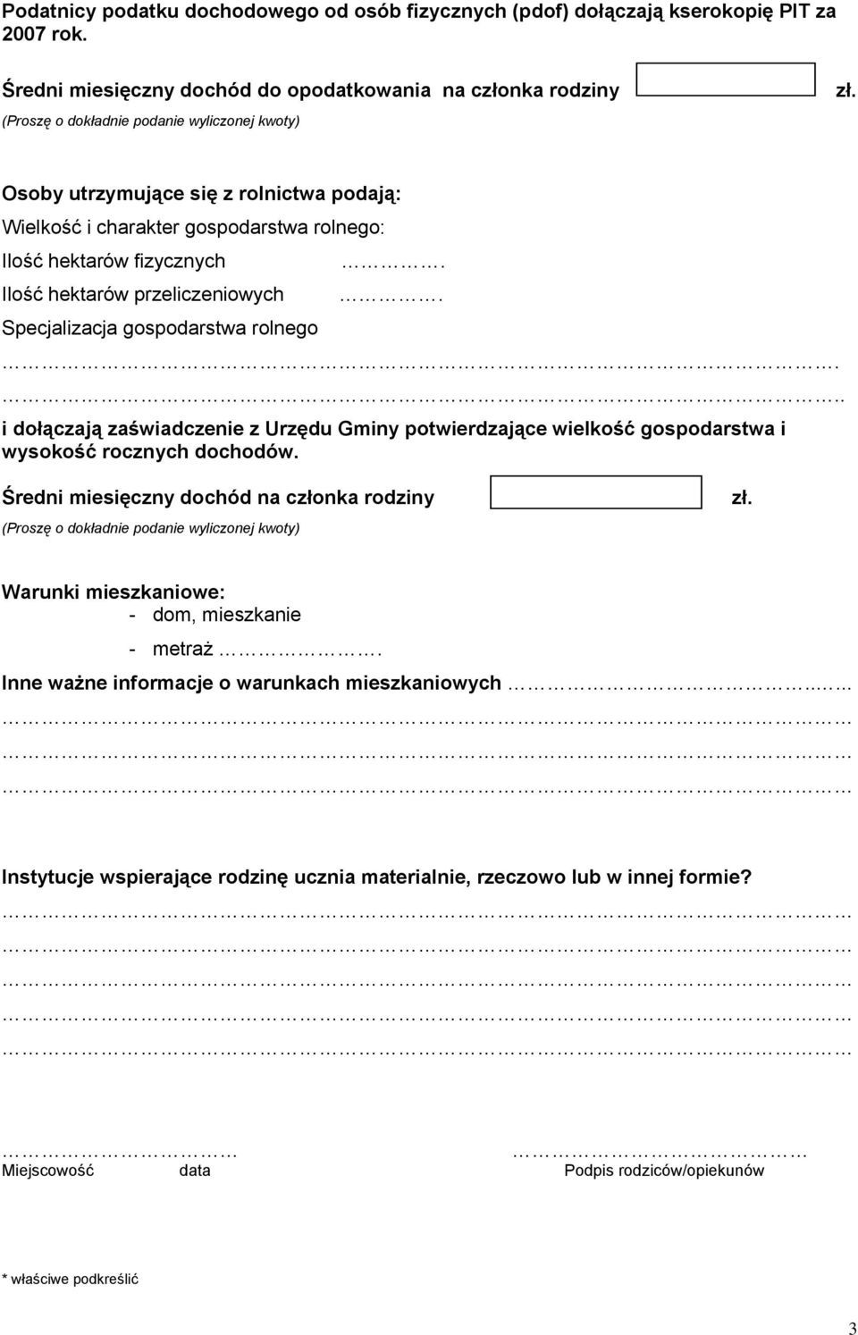 Osoby utrzymujące się z rolnictwa podają: Wielkość i charakter gospodarstwa rolnego: Ilość hektarów fizycznych Ilość hektarów przeliczeniowych Specjalizacja gospodarstwa rolnego.