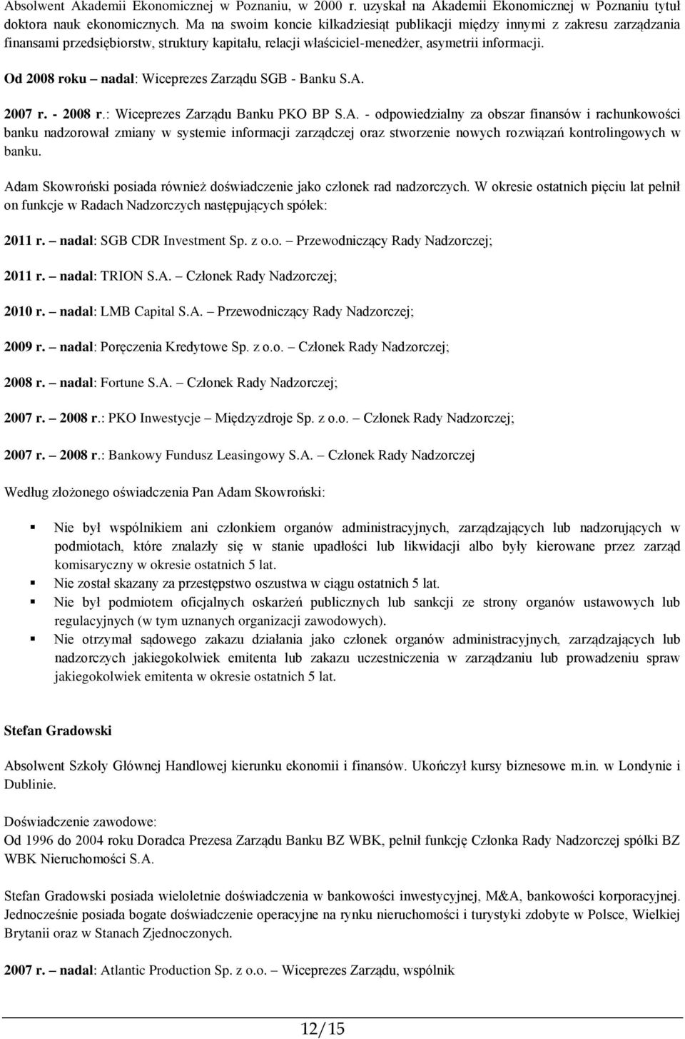 Od 2008 roku nadal: Wiceprezes Zarządu SGB - Banku S.A.