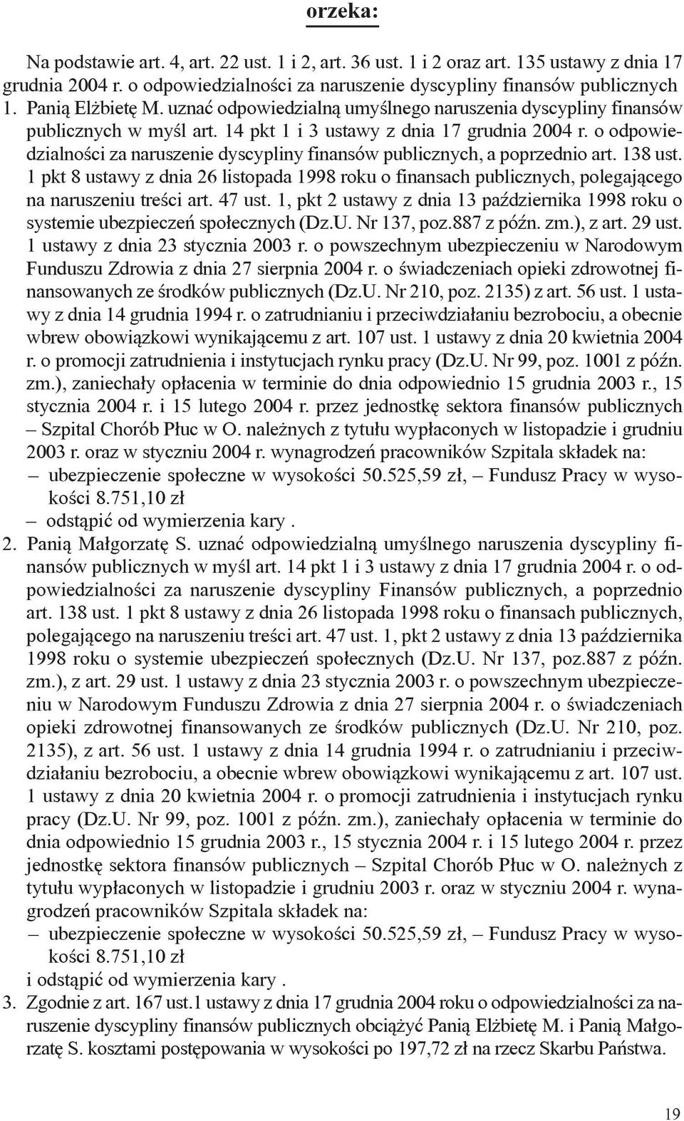 o odpowiedzialności za naruszenie dyscypliny finansów publicznych, a poprzednio art. 138 ust.