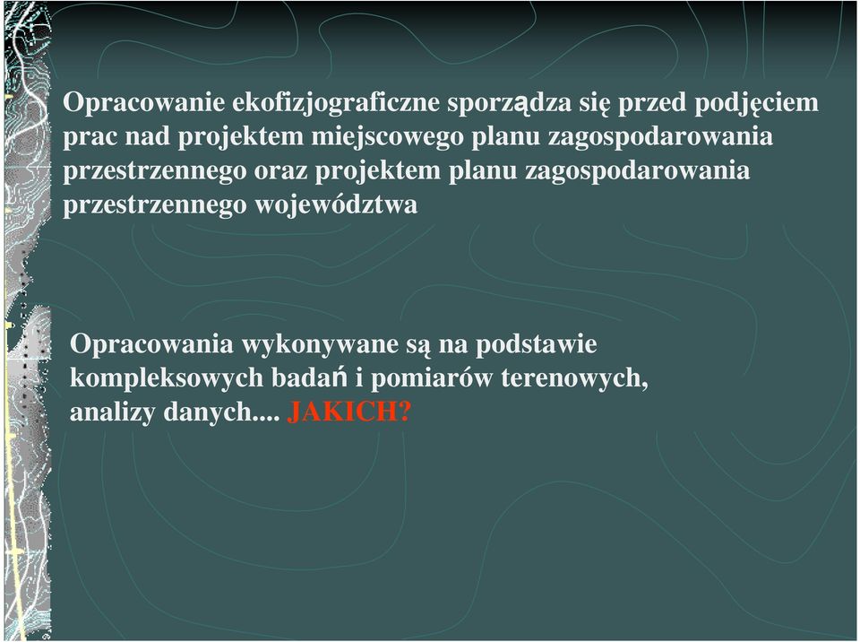 planu zagospodarowania przestrzennego województwa Opracowania wykonywane są