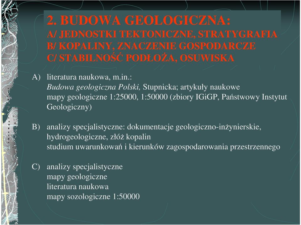 : Budowa geologiczna Polski, Stupnicka; artykuły naukowe mapy geologiczne 1:25000, 1:50000 (zbiory IGiGP, Państwowy Instytut