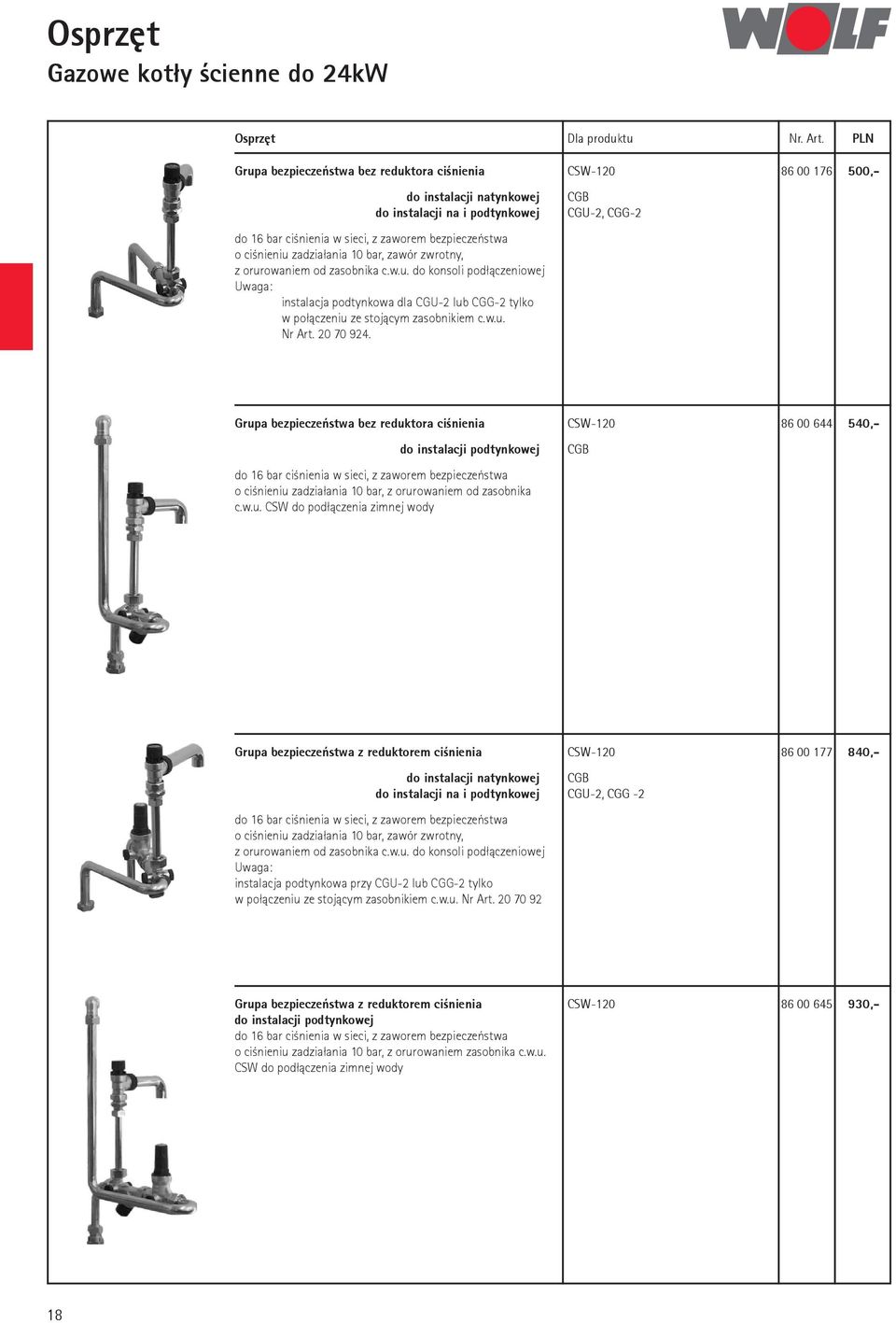 zadziałania 10 bar, zawór zwrotny, z orurowaniem od zasobnika c.w.u. do konsoli podłączeniowej Uwaga: instalacja podtynkowa dla CGU-2 lub CGG-2 tylko w połączeniu ze stojącym zasobnikiem c.w.u. Nr Art.