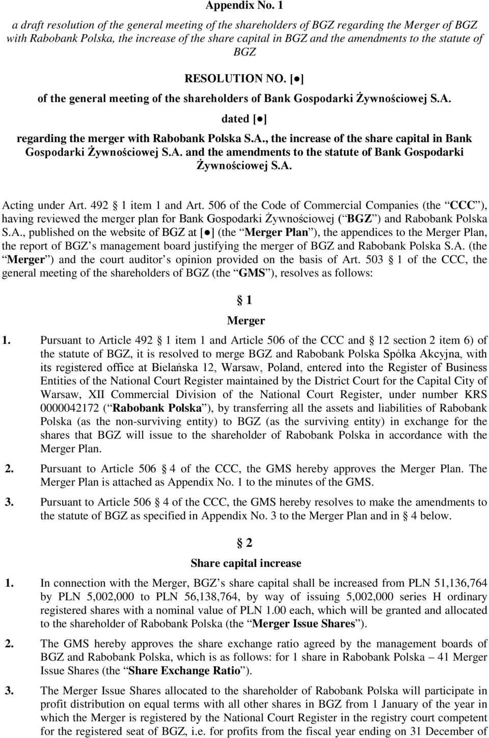 BGZ RESOLUTION NO. [ ] of the general meeting of the shareholders of Bank Gospodarki Żywnościowej S.A. dated [ ] regarding the merger with Rabobank Polska S.A., the increase of the share capital in Bank Gospodarki Żywnościowej S.