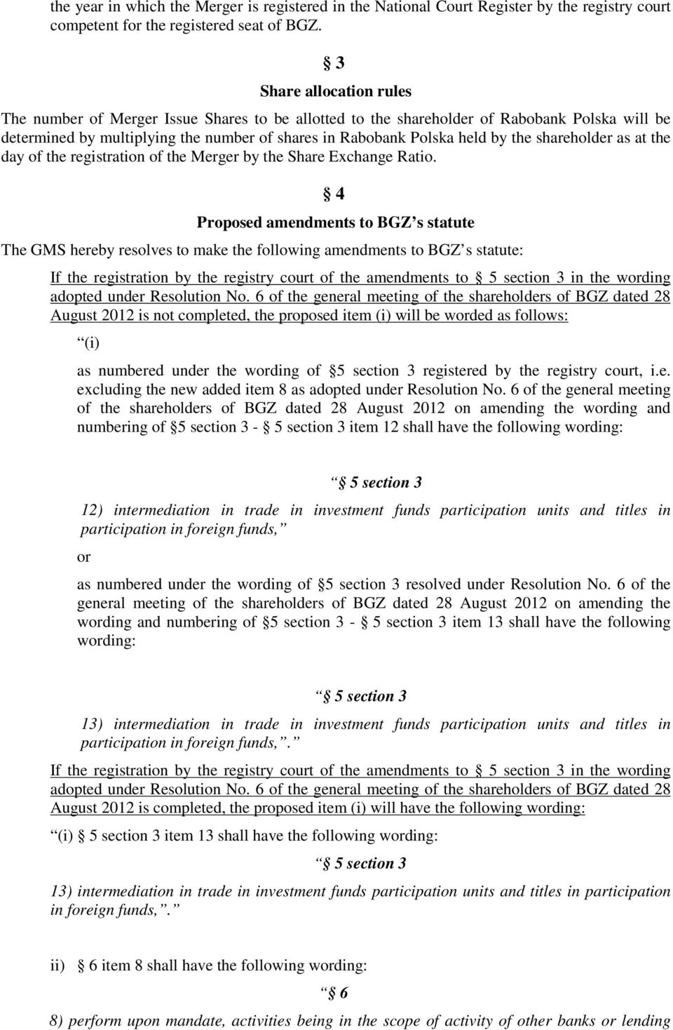 shareholder as at the day of the registration of the Merger by the Share Exchange Ratio.