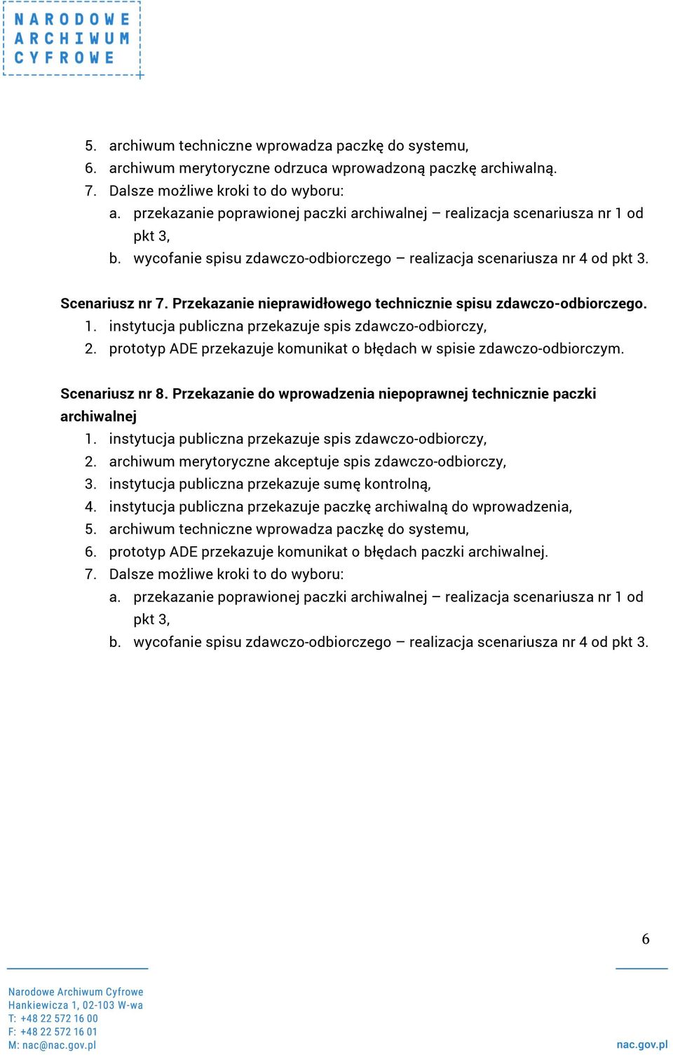 Przekazanie nieprawidłowego technicznie spisu zdawczo-odbiorczego. 2. prototyp ADE przekazuje komunikat o błędach w spisie zdawczo-odbiorczym. Scenariusz nr 8.