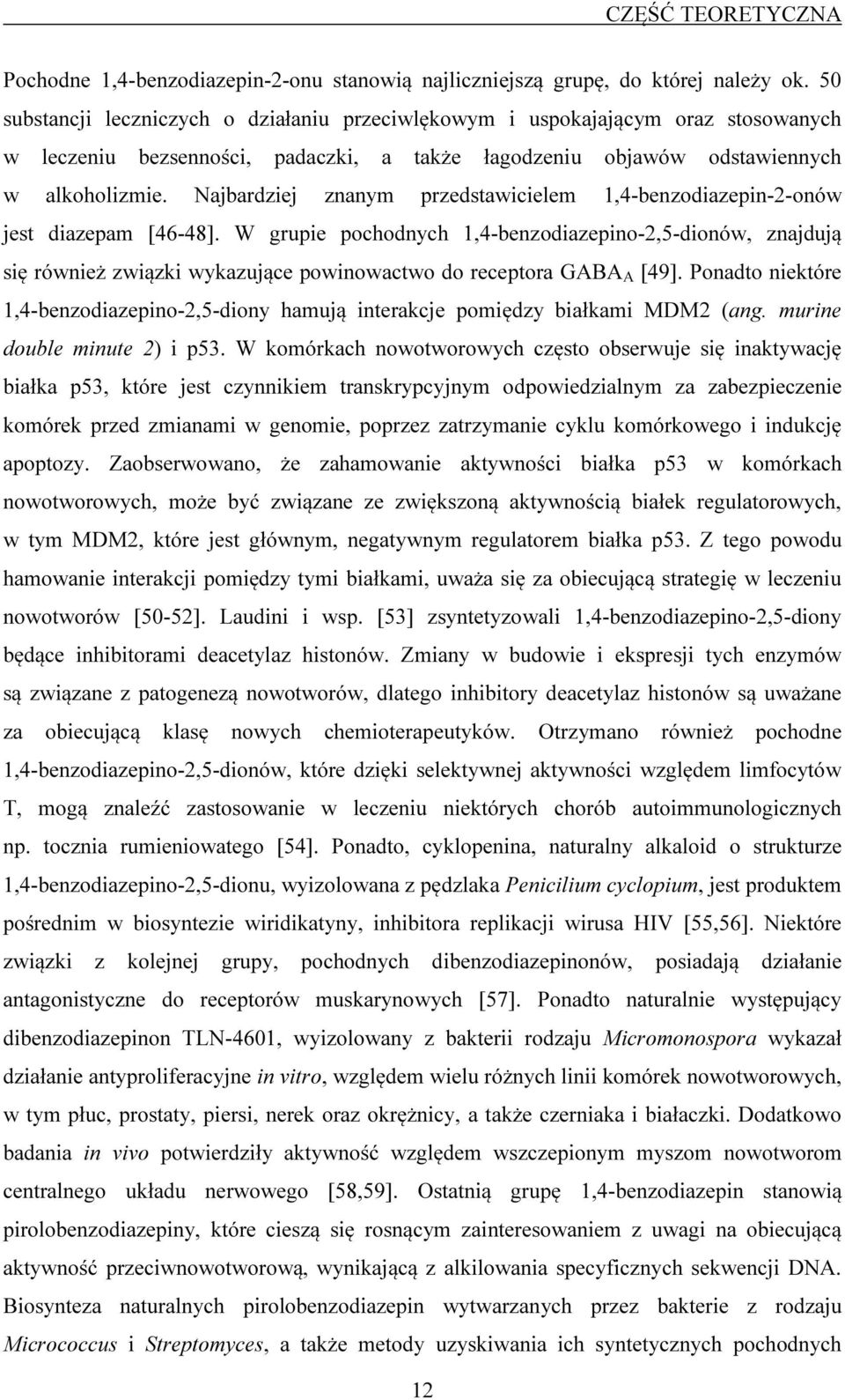 ajbardziej znanym przedstawicielem 1,4-benzodiazepin-2-onów jest diazepam [46-48].