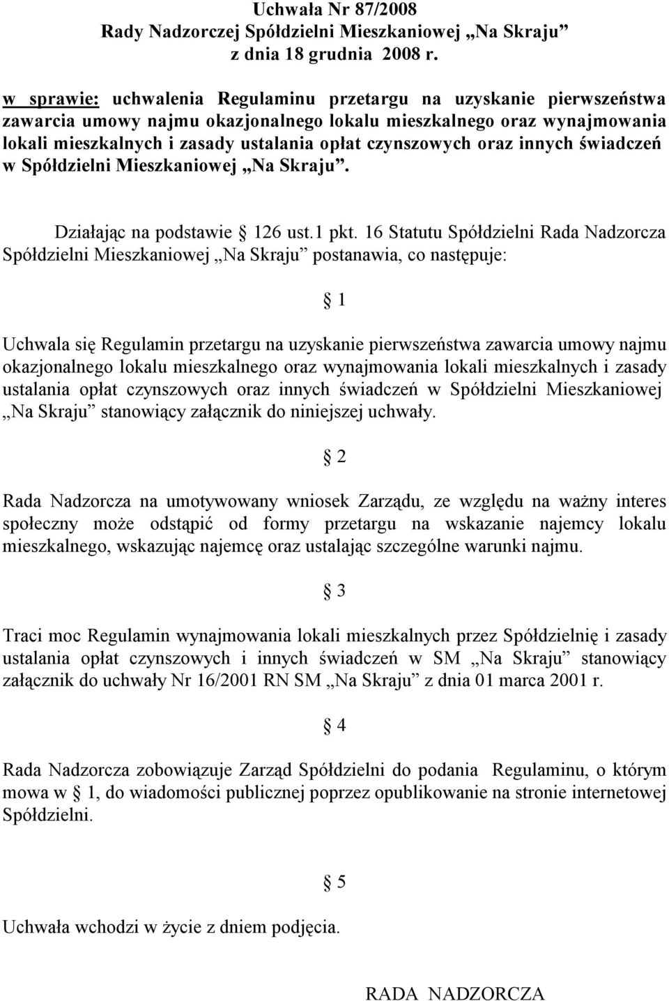 oraz innych świadczeń w Spółdzielni Mieszkaniowej Na Skraju. Działając na podstawie 126 ust.1 pkt.