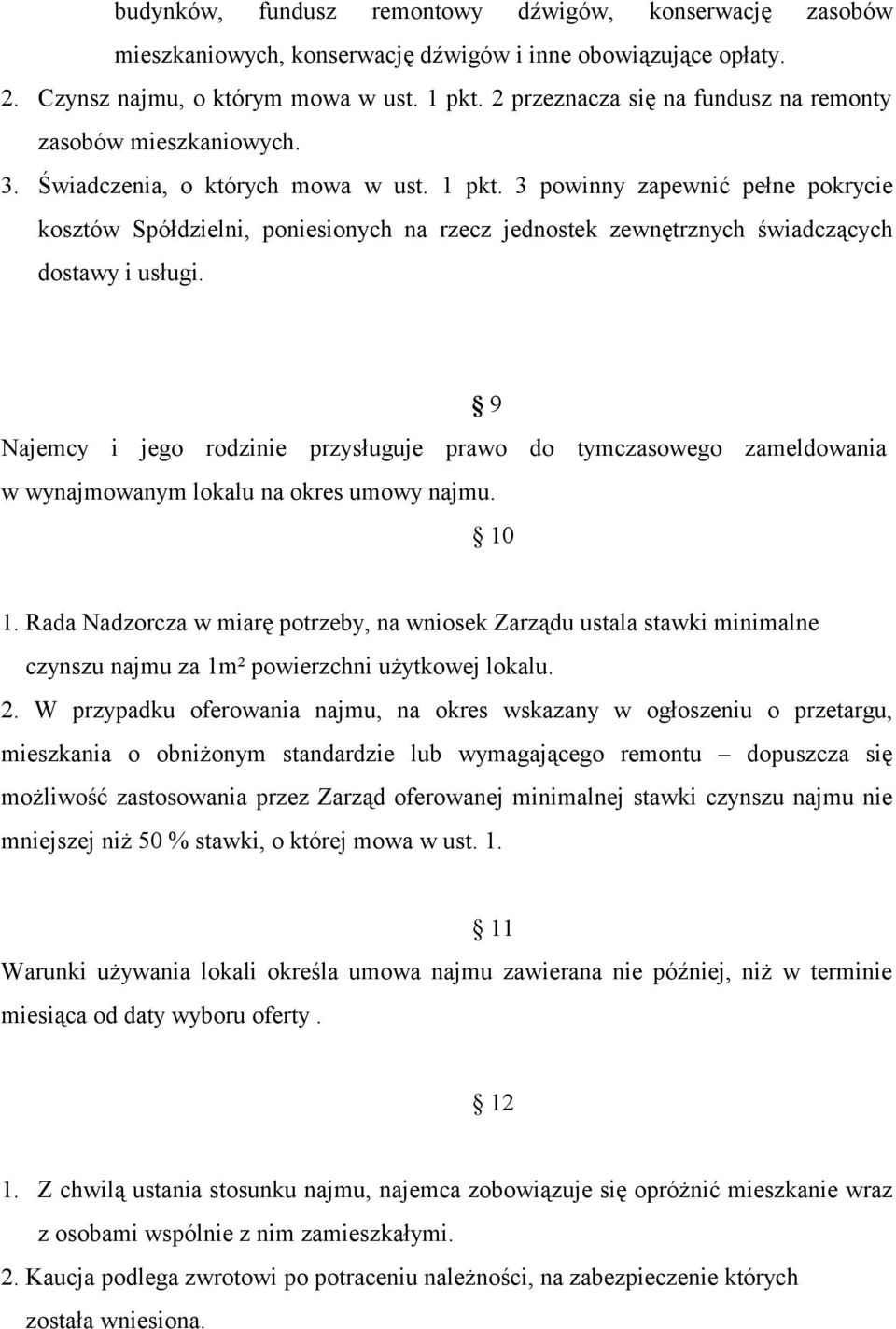 3 powinny zapewnić pełne pokrycie kosztów Spółdzielni, poniesionych na rzecz jednostek zewnętrznych świadczących dostawy i usługi.