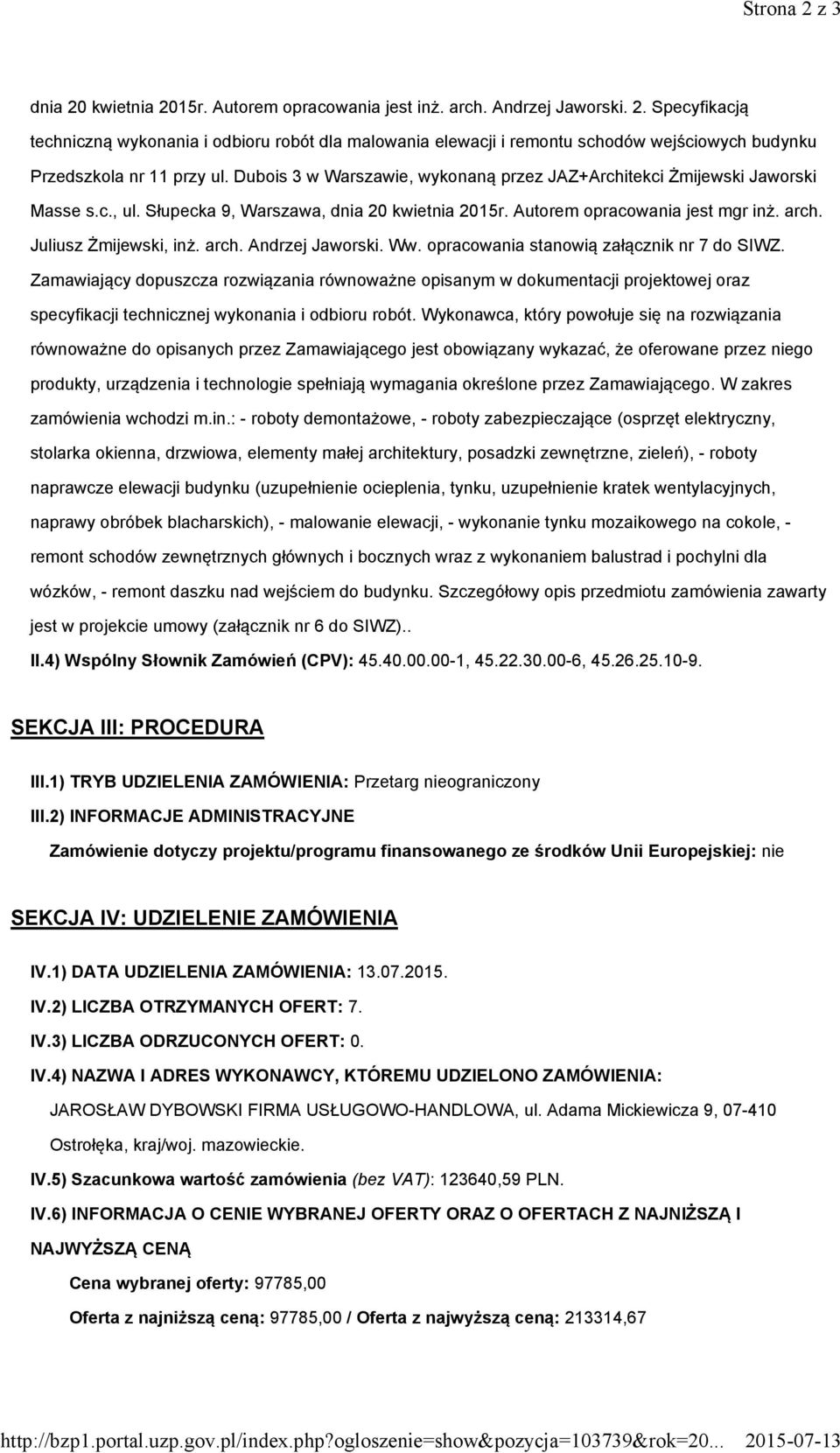 arch. Andrzej Jaworski. Ww. opracowania stanowią załącznik nr 7 do SIWZ.