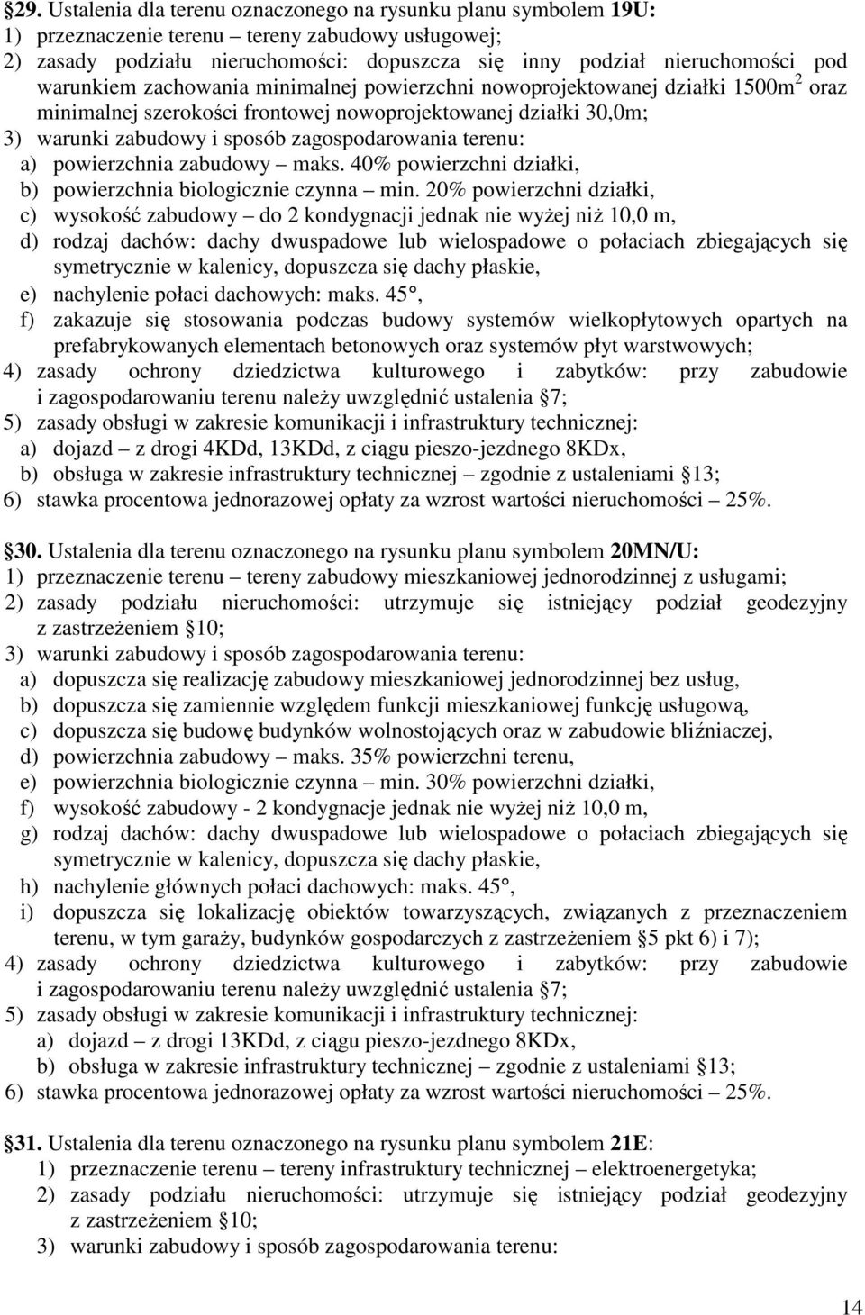 40% powierzchni działki, b) powierzchnia biologicznie czynna min.