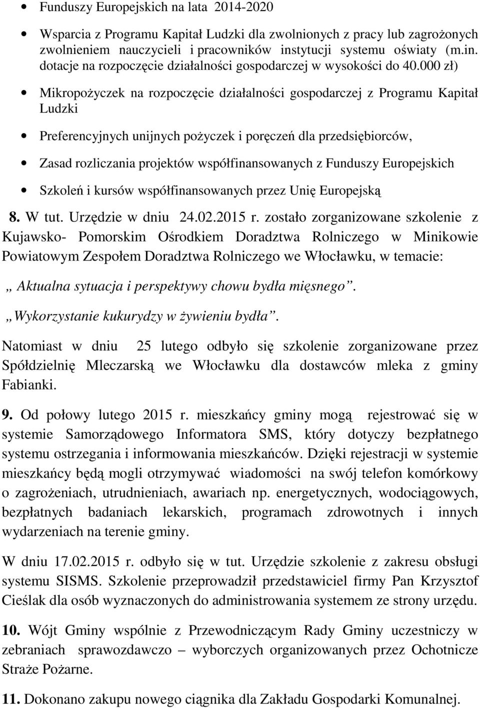 000 zł) MikropoŜyczek na rozpoczęcie działalności gospodarczej z Programu Kapitał Ludzki Preferencyjnych unijnych poŝyczek i poręczeń dla przedsiębiorców, Zasad rozliczania projektów