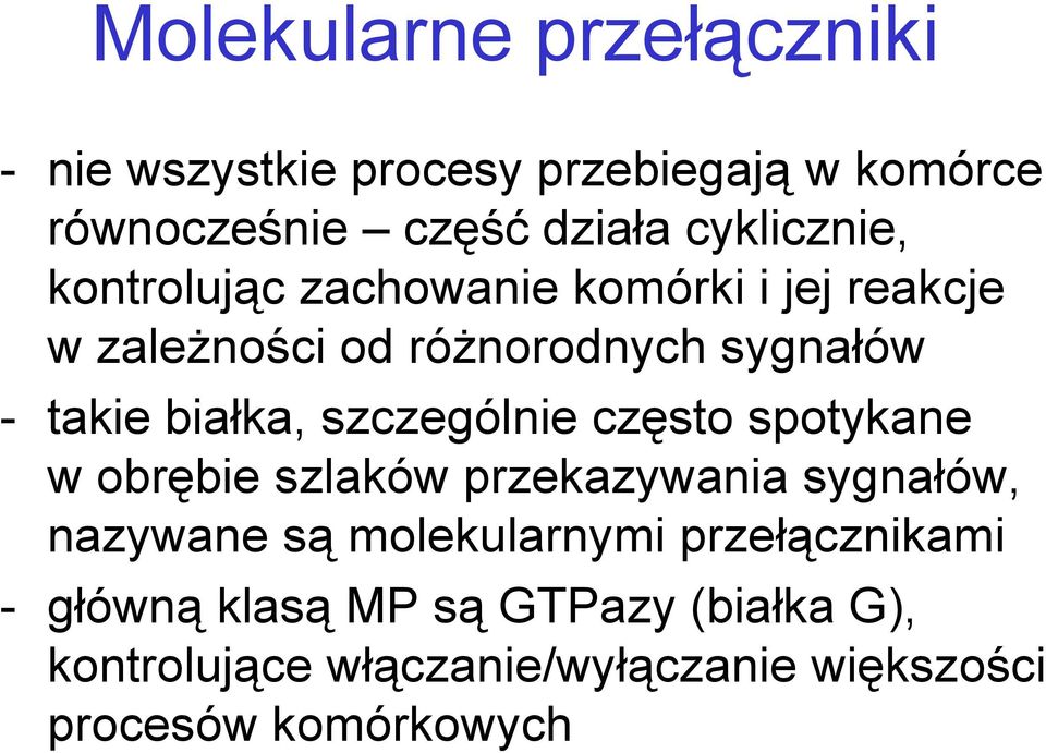 białka, szczególnie często spotykane w obrębie szlaków przekazywania sygnałów, nazywane są molekularnymi