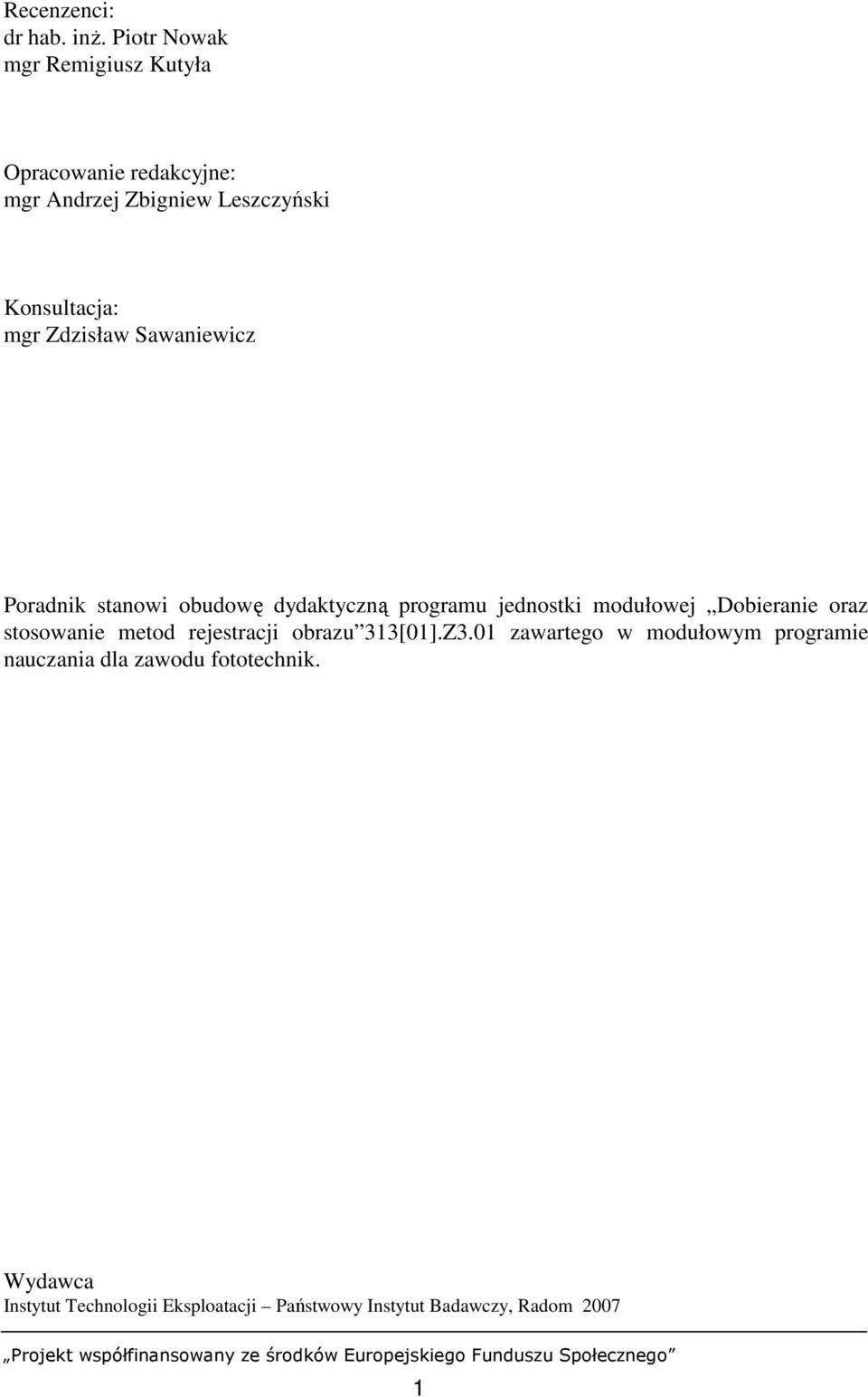 Zdzisław Sawaniewicz Poradnik stanowi obudowę dydaktyczną programu jednostki modułowej Dobieranie oraz