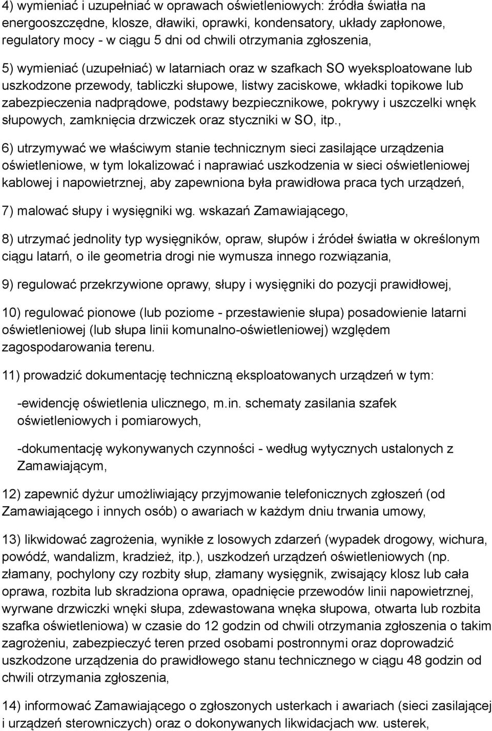 podstawy bezpiecznikowe, pokrywy i uszczelki wnęk słupowych, zamknięcia drzwiczek oraz styczniki w SO, itp.