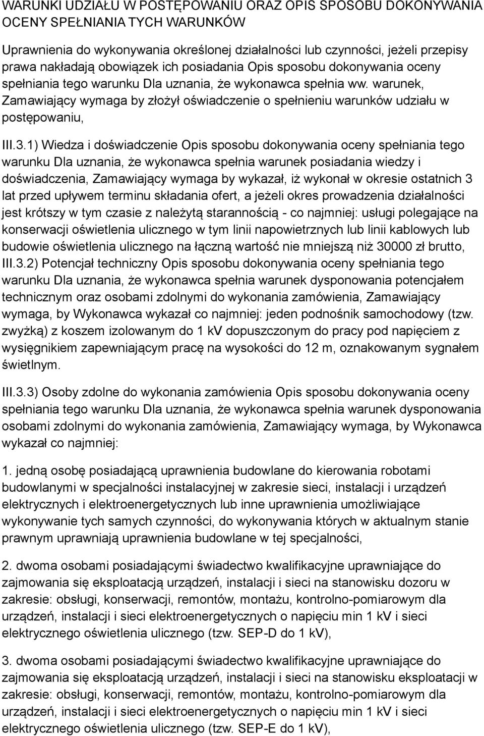 warunek, Zamawiający wymaga by złożył oświadczenie o spełnieniu warunków udziału w postępowaniu, III.3.