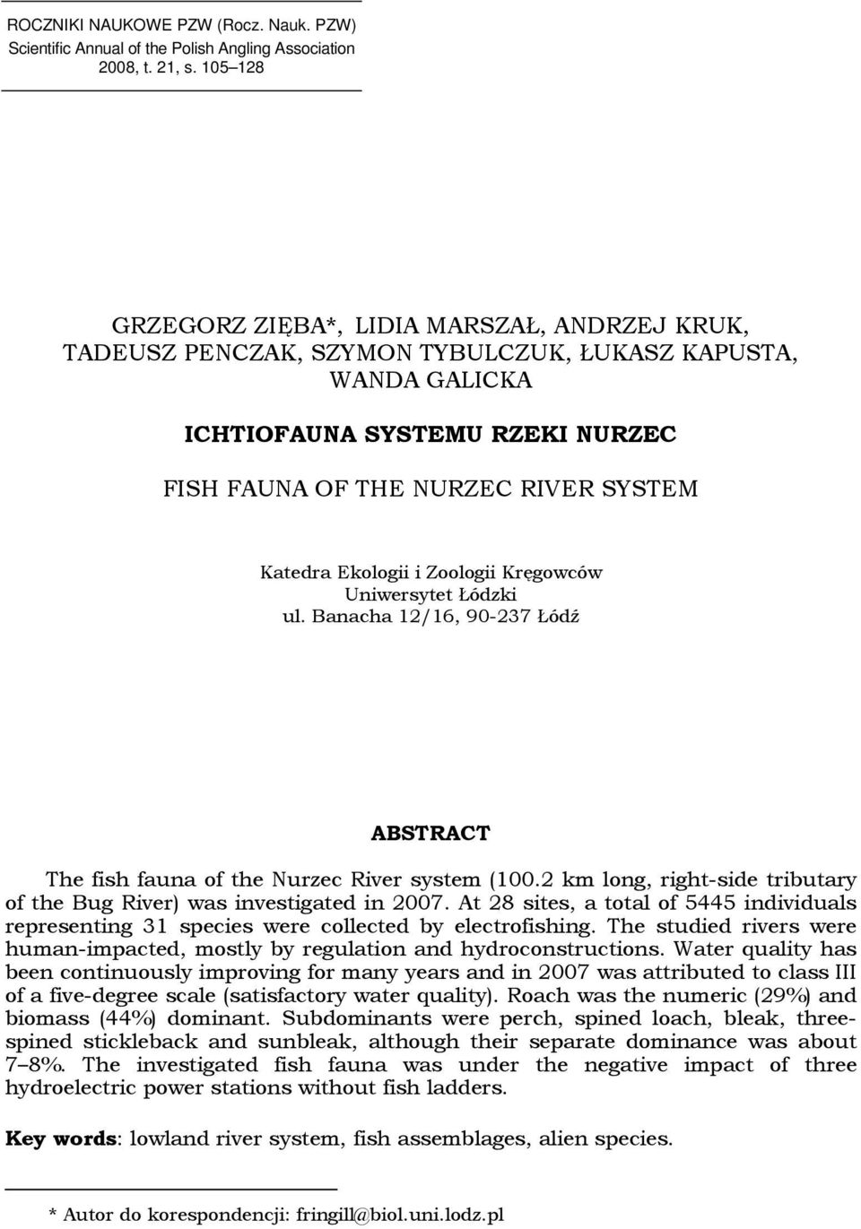 Ekologii i Zoologii Kręgowców Uniwersytet Łódzki ul. Banacha 12/16, 90-237 Łódź ABSTRACT The fish fauna of the Nurzec River system (100.