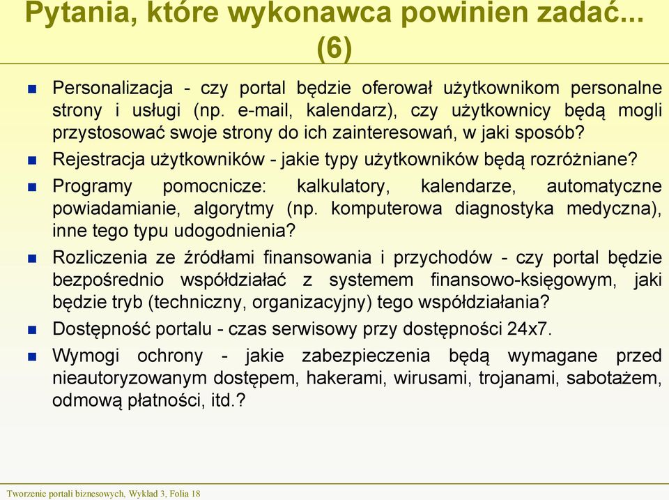 Programy pomocnicze: kalkulatory, kalendarze, automatyczne powiadamianie, algorytmy (np. komputerowa diagnostyka medyczna), inne tego typu udogodnienia?