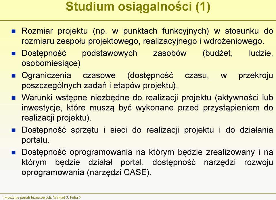 Warunki wstępne niezbędne do realizacji projektu (aktywności lub inwestycje, które muszą być wykonane przed przystąpieniem do realizacji projektu).