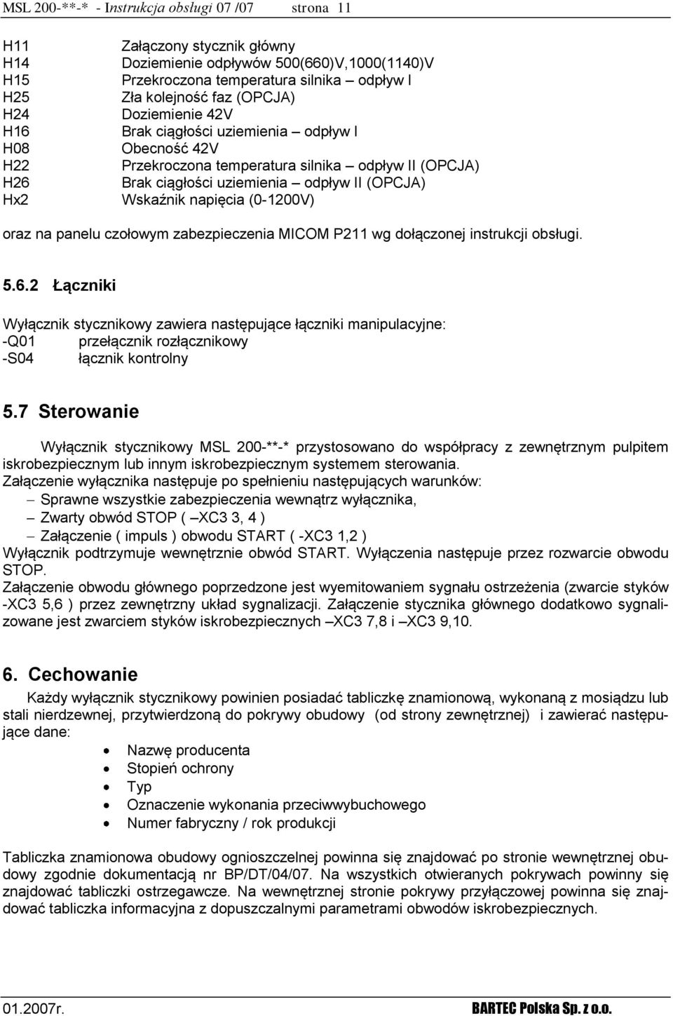 napięcia (0-1200V) oraz na panelu czołowym zabezpieczenia MICOM P211 wg dołączonej instrukcji obsługi. 5.6.