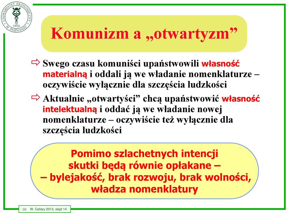 ją we władanie nowej nomenklaturze oczywiście też wyłącznie dla szczęścia ludzkości Pomimo szlachetnych intencji