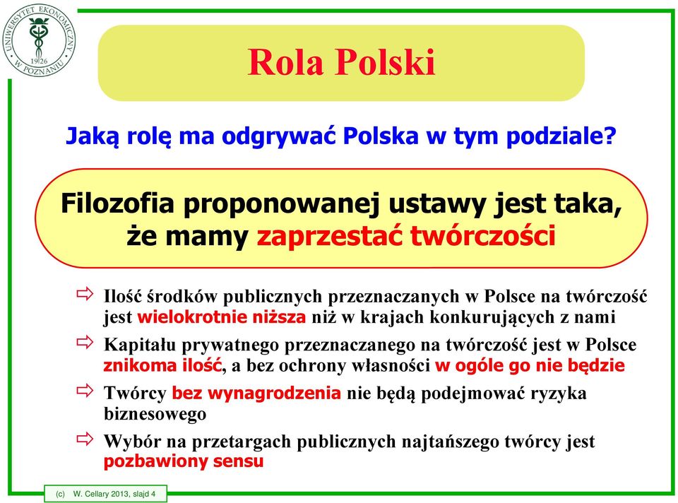 jest wielokrotnie niższa niż w krajach konkurujących z nami Kapitału prywatnego przeznaczanego na twórczość jest w Polsce znikoma