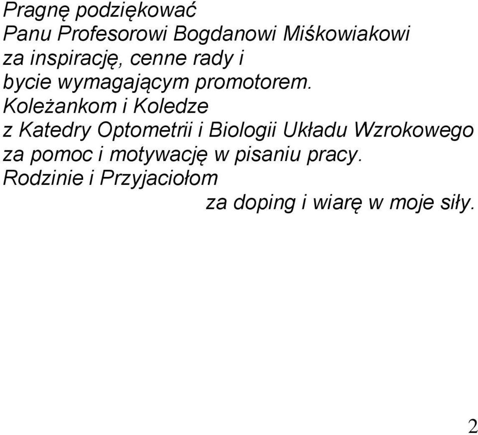 Koleżankom i Koledze z Katedry Optometrii i Biologii Układu Wzrokowego