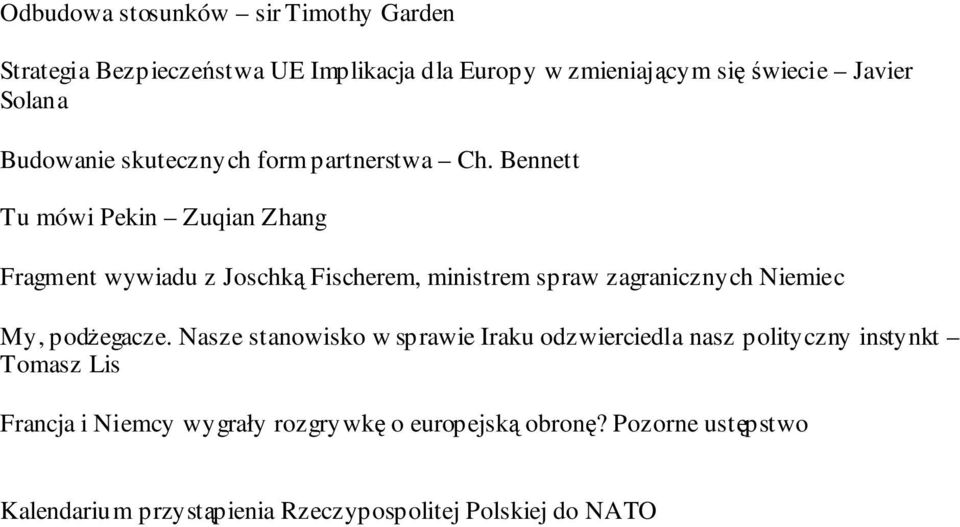 Bennett Tu mówi Pekin Zuqian Zhang Fragment wywiadu z Joschką Fischerem, ministrem spraw zagranicznych Niemiec My, podŝegacze.