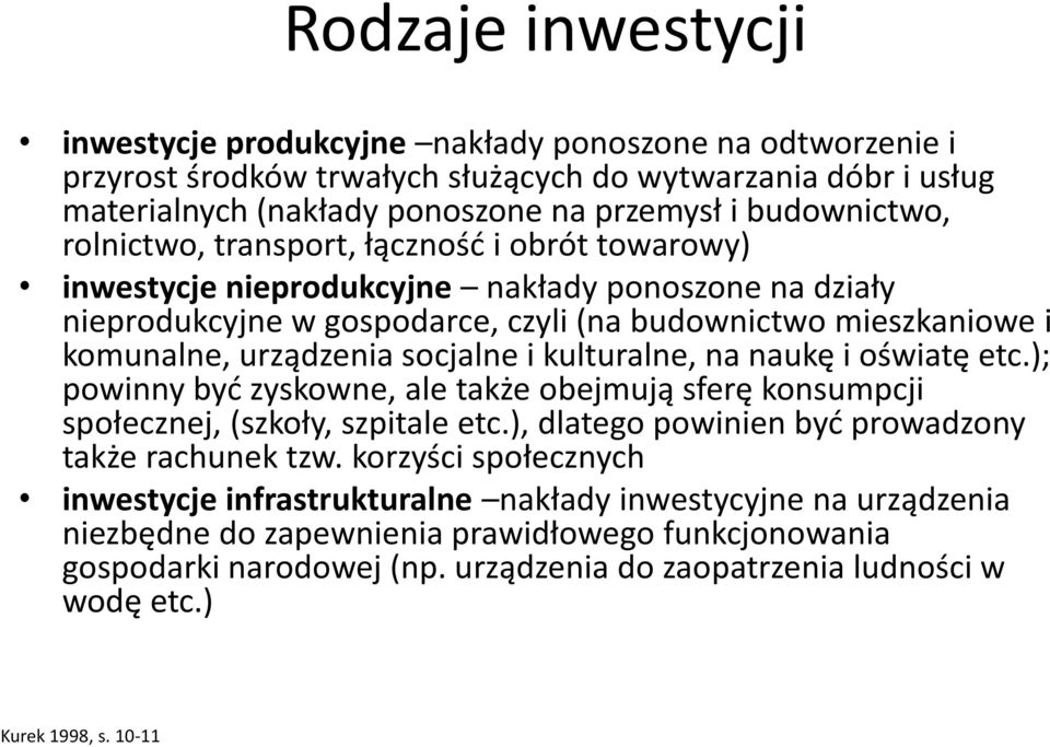 i kulturalne, na naukę i oświatę etc.); powinny być zyskowne, ale także obejmują sferę konsumpcji społecznej, (szkoły, szpitale etc.), dlatego powinien być prowadzony także rachunek tzw.