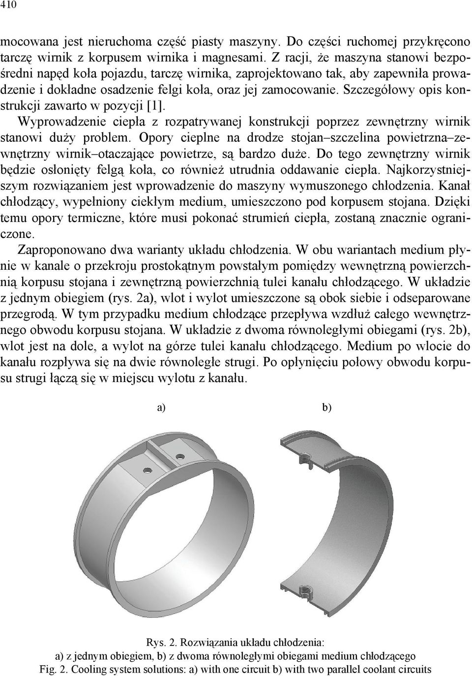 Szczegółowy opis konstrukcji zawarto w pozycji [1]. Wyprowadzenie ciepła z rozpatrywanej konstrukcji poprzez zewnętrzny wirnik stanowi duży problem.