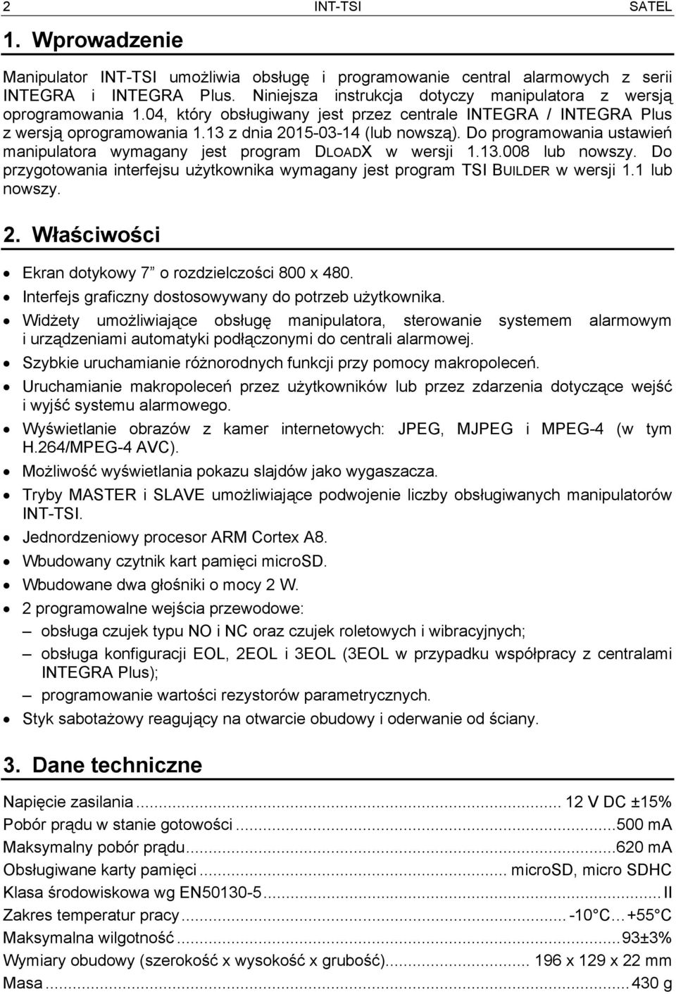 Do programowania ustawień manipulatora wymagany jest program DLOADX w wersji 1.13.008 lub nowszy. Do przygotowania interfejsu użytkownika wymagany jest program TSI BUILDER w wersji 1.1 lub nowszy. 2.