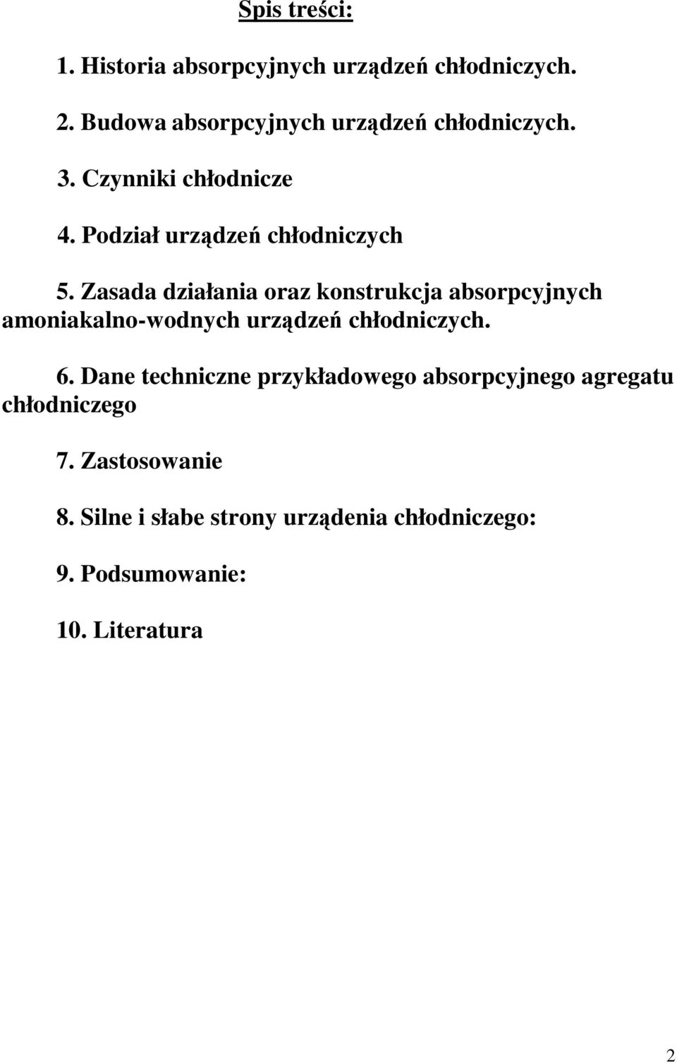 Zasada działania oraz konstrukcja absorpcyjnych amoniakalno-wodnych urządzeń chłodniczych. 6.