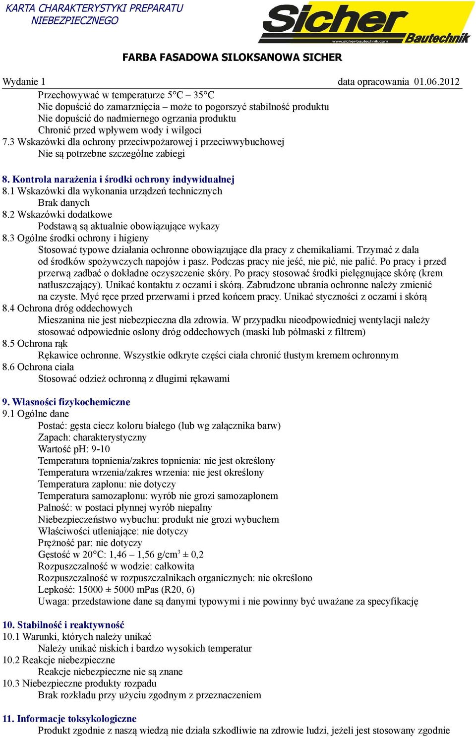 1 Wskazówki dla wykonania urządzeń technicznych Brak danych 8.2 Wskazówki dodatkowe Podstawą są aktualnie obowiązujące wykazy 8.