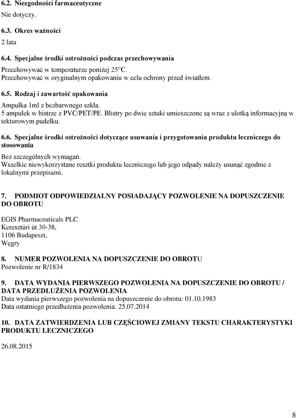 Blistry po dwie sztuki umieszczone są wraz z ulotką informacyjną w tekturowym pudełku. 6.