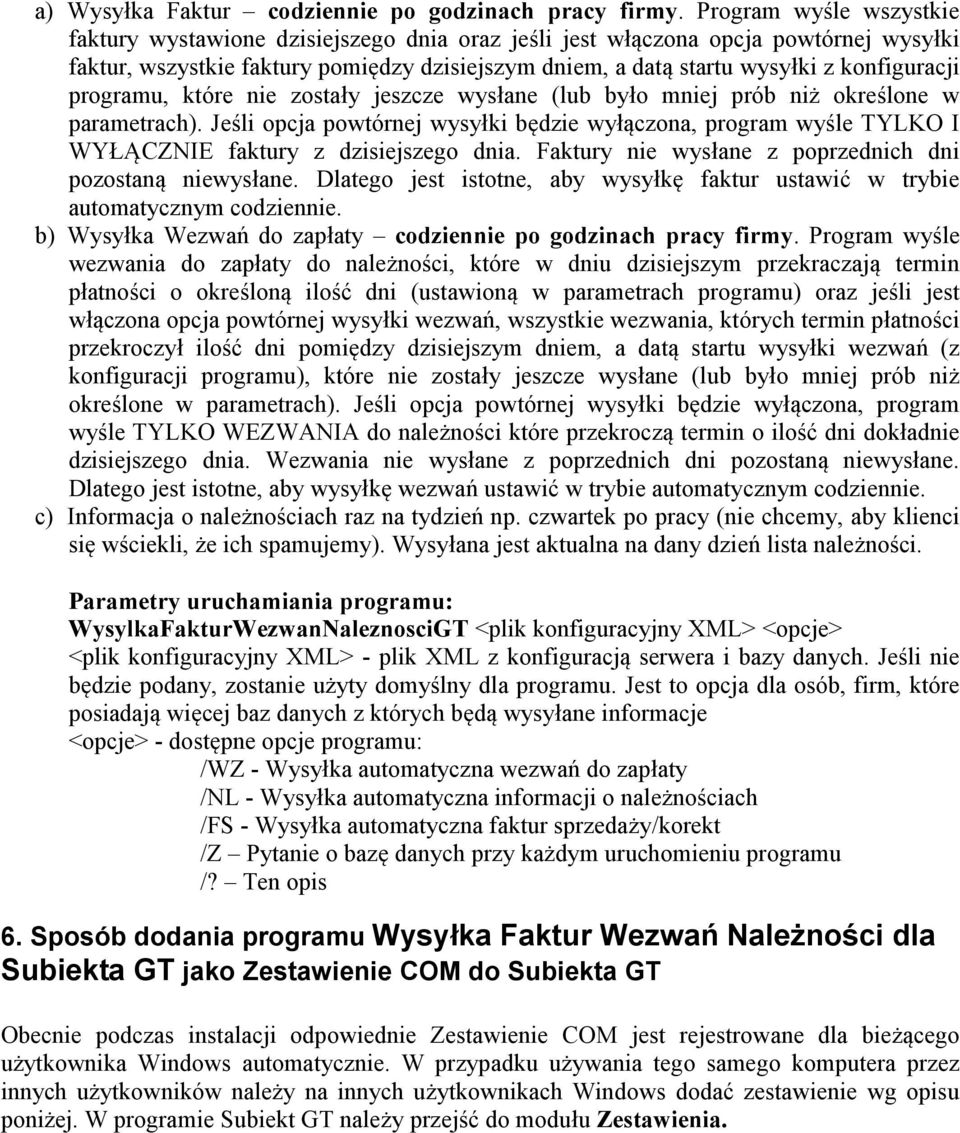 konfiguracji programu, które nie zostały jeszcze wysłane (lub było mniej prób niż określone w parametrach).