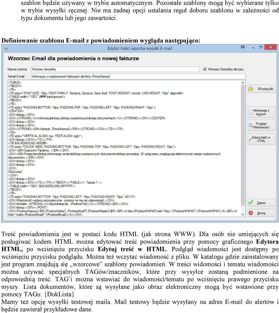 Definiowanie szablonu E-mail z powiadomieniem wygląda następująco: Treść powiadomienia jest w postaci kodu HTML (jak strona WWW).