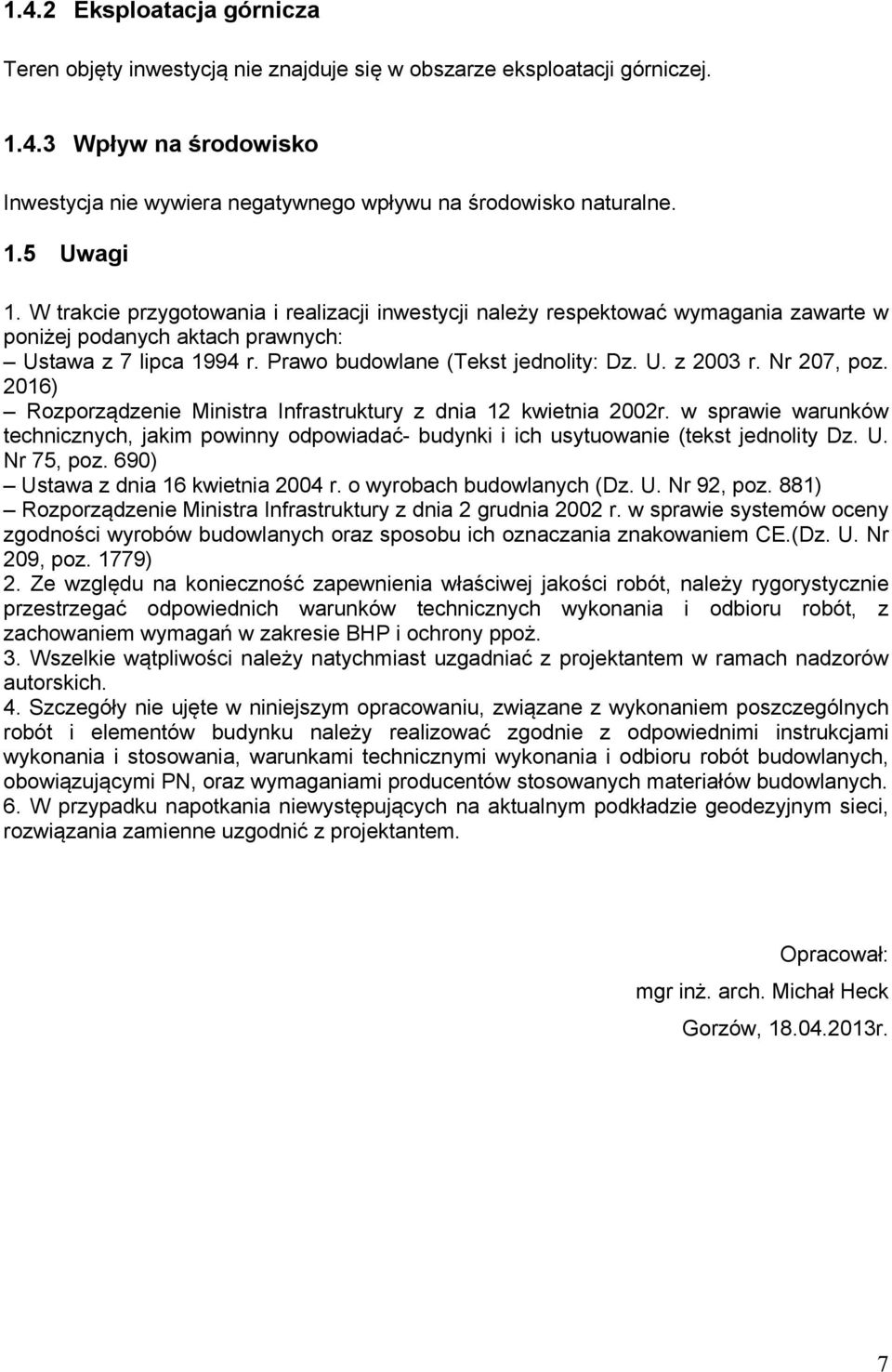 Nr 207, poz. 2016) Rozporządzenie Ministra Infrastruktury z dnia 12 kwietnia 2002r. w sprawie warunków technicznych, jakim powinny odpowiadać- budynki i ich usytuowanie (tekst jednolity Dz. U.