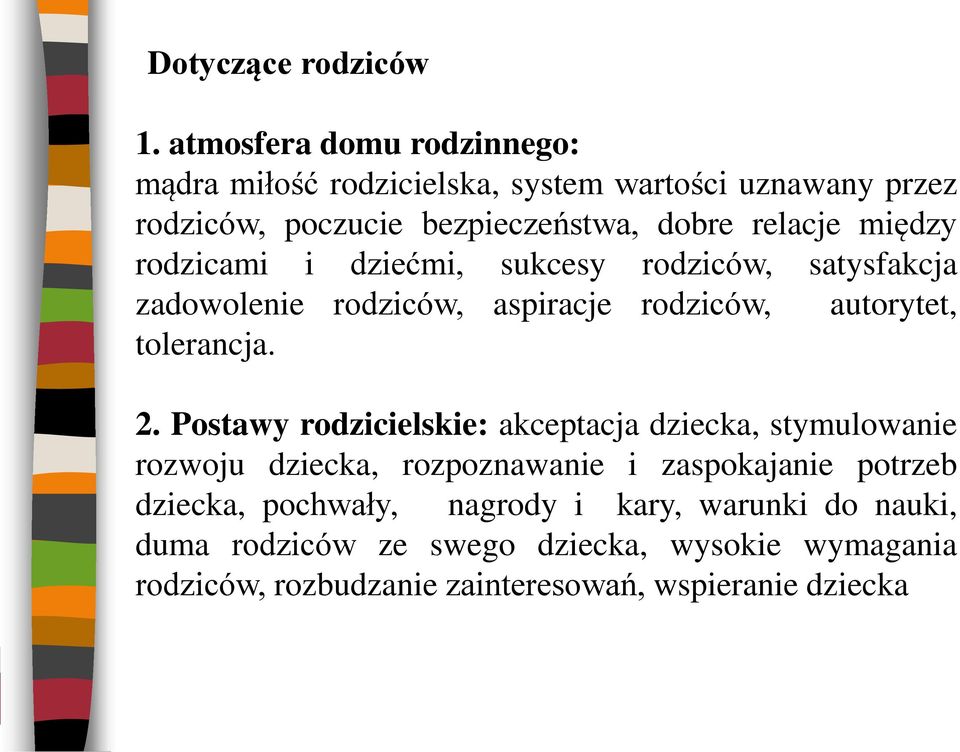 między rodzicami i dziećmi, sukcesy rodziców, satysfakcja zadowolenie rodziców, aspiracje rodziców, autorytet, tolerancja. 2.