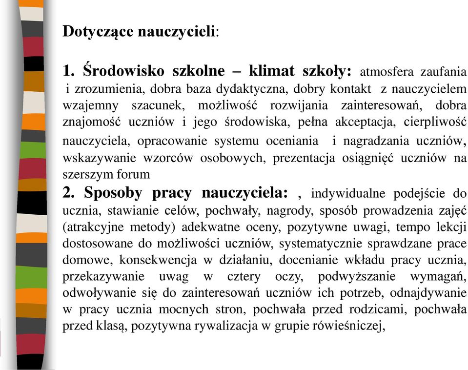 i jego środowiska, pełna akceptacja, cierpliwość nauczyciela, opracowanie systemu oceniania i nagradzania uczniów, wskazywanie wzorców osobowych, prezentacja osiągnięć uczniów na szerszym forum 2.