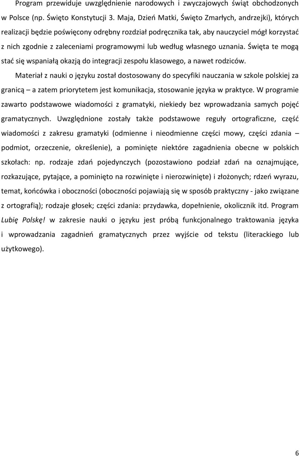 według własnego uznania. Święta te mogą stać się wspaniałą okazją do integracji zespołu klasowego, a nawet rodziców.