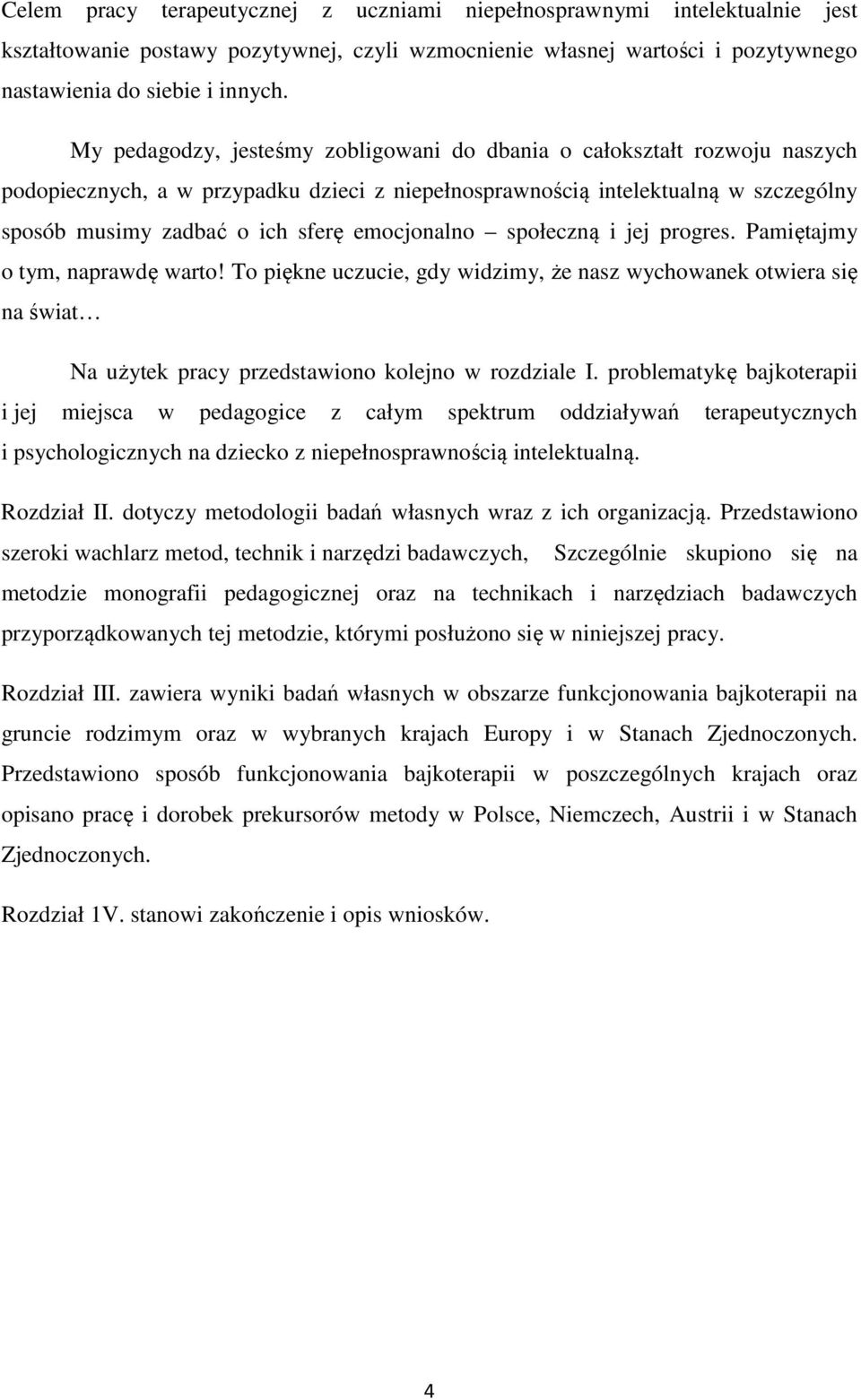 emocjonalno społeczną i jej progres. Pamiętajmy o tym, naprawdę warto! To piękne uczucie, gdy widzimy, że nasz wychowanek otwiera się na świat Na użytek pracy przedstawiono kolejno w rozdziale I.