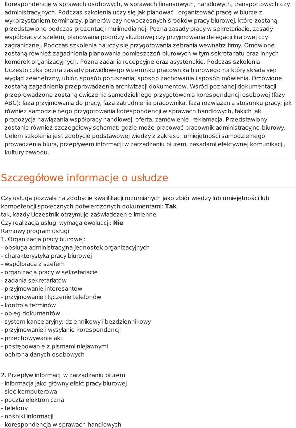 mulimedialnej. Pozna zasady pracy w sekretariacie, zasady współpracy z szefem, planowania podróży służbowej czy przyjmowania delegacji krajowej czy zagranicznej.