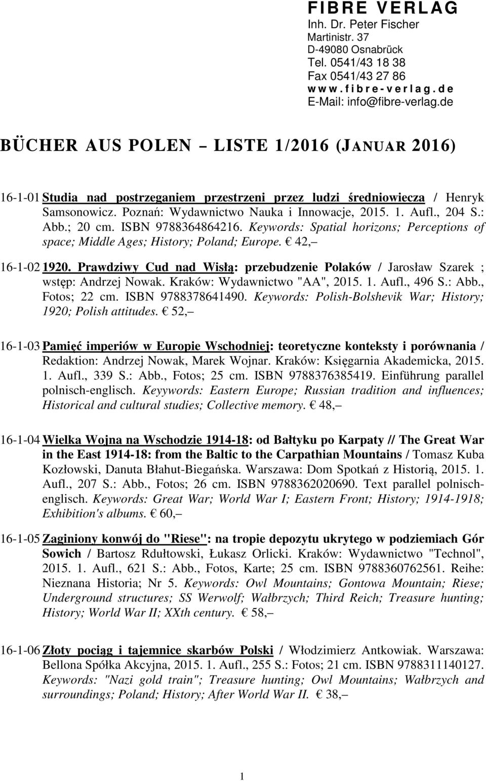 , 204 S.: Abb.; 20 cm. ISBN 9788364864216. Keywords: Spatial horizons; Perceptions of space; Middle Ages; History; Poland; Europe. 42, 16-1-02 1920.