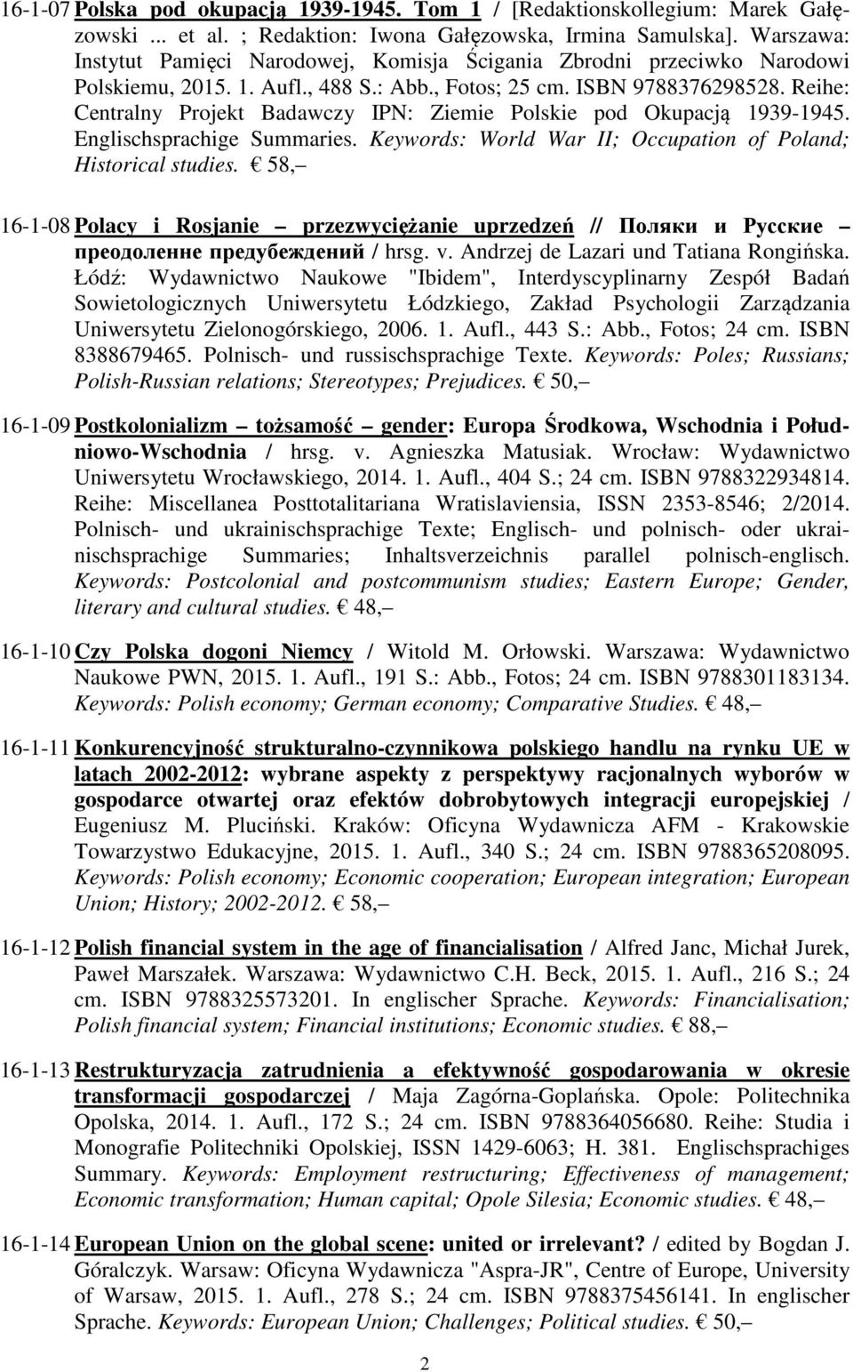 Reihe: Centralny Projekt Badawczy IPN: Ziemie Polskie pod Okupacją 1939-1945. Englischsprachige Summaries. Keywords: World War II; Occupation of Poland; Historical studies.