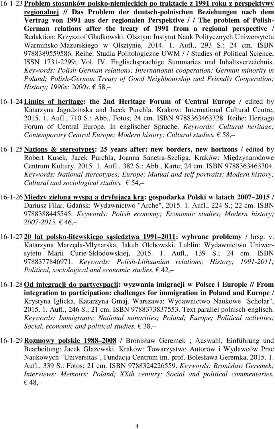 Olsztyn: Instytut Nauk Politycznych Uniwersytetu Warmińsko-Mazurskiego w Olsztynie, 2014. 1. Aufl., 293 S.; 24 cm. ISBN 9788389559586.