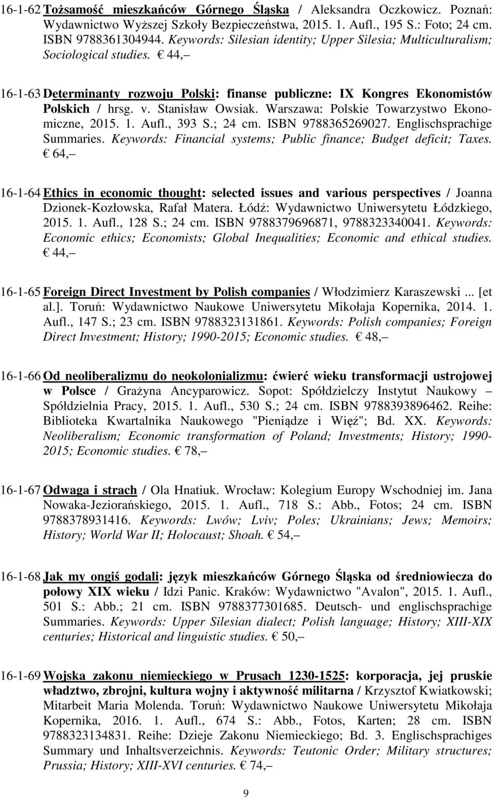 Stanisław Owsiak. Warszawa: Polskie Towarzystwo Ekonomiczne, 2015. 1. Aufl., 393 S.; 24 cm. ISBN 9788365269027. Englischsprachige Summaries.